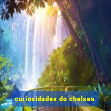 curiosidades do chelsea